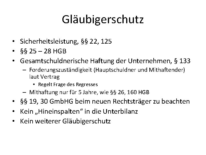 Gläubigerschutz • Sicherheitsleistung, §§ 22, 125 • §§ 25 – 28 HGB • Gesamtschuldnerische