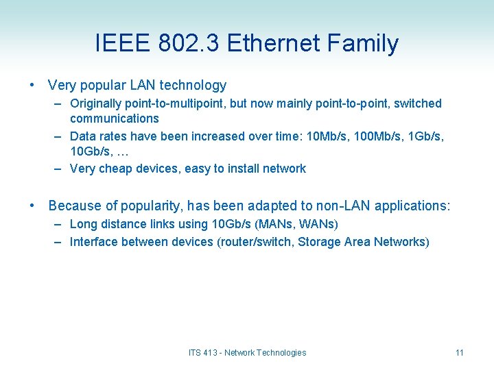 IEEE 802. 3 Ethernet Family • Very popular LAN technology – Originally point-to-multipoint, but