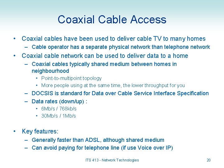 Coaxial Cable Access • Coaxial cables have been used to deliver cable TV to