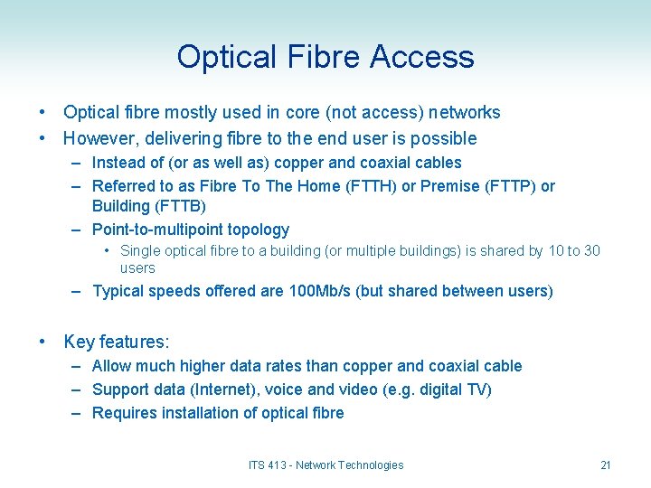 Optical Fibre Access • Optical fibre mostly used in core (not access) networks •