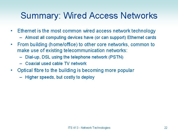 Summary: Wired Access Networks • Ethernet is the most common wired access network technology