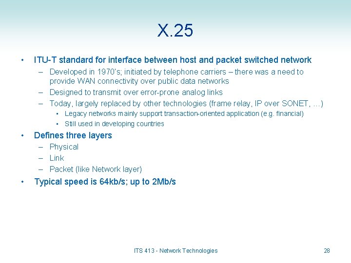 X. 25 • ITU-T standard for interface between host and packet switched network –