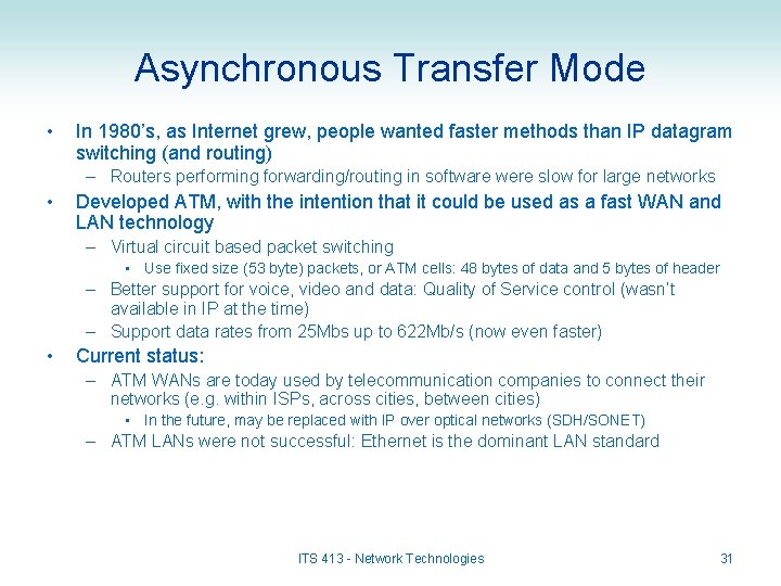 Asynchronous Transfer Mode • In 1980’s, as Internet grew, people wanted faster methods than