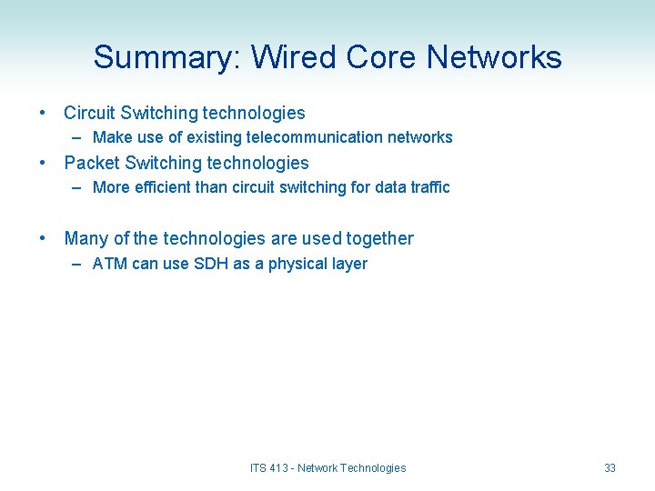 Summary: Wired Core Networks • Circuit Switching technologies – Make use of existing telecommunication