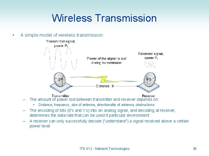 Wireless Transmission • A simple model of wireless transmission: – The amount of power