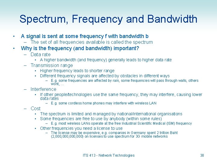 Spectrum, Frequency and Bandwidth • A signal is sent at some frequency f with