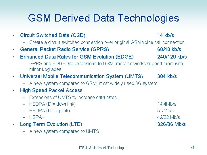 GSM Derived Data Technologies • Circuit Switched Data (CSD) 14 kb/s – Create a