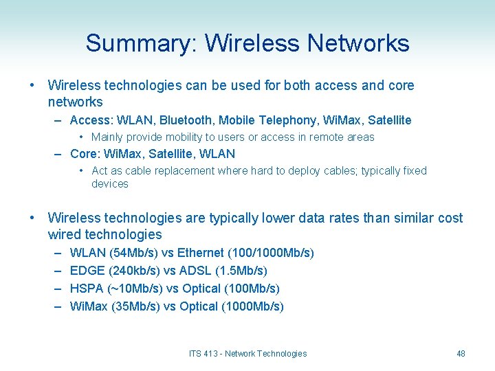 Summary: Wireless Networks • Wireless technologies can be used for both access and core