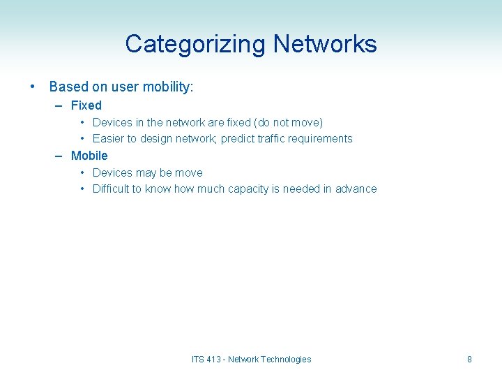 Categorizing Networks • Based on user mobility: – Fixed • Devices in the network
