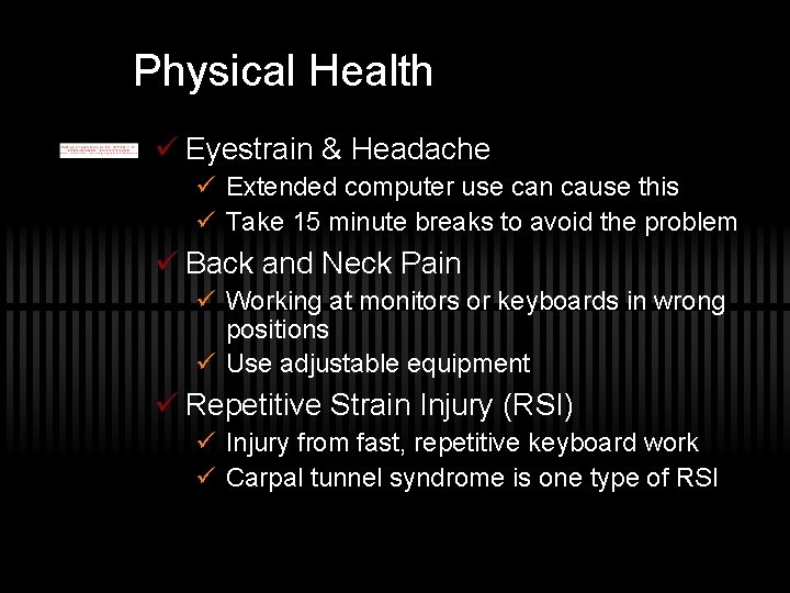 Physical Health ü Eyestrain & Headache ü Extended computer use can cause this ü