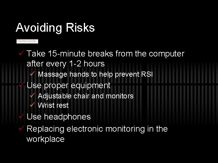 Avoiding Risks ü Take 15 -minute breaks from the computer after every 1 -2