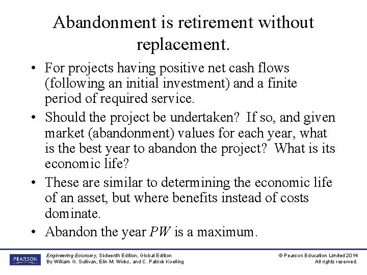 Abandonment is retirement without replacement. • For projects having positive net cash flows (following