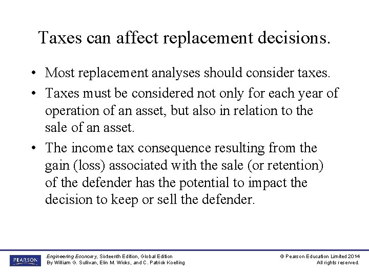 Taxes can affect replacement decisions. • Most replacement analyses should consider taxes. • Taxes