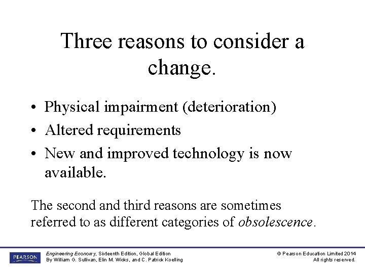 Three reasons to consider a change. • Physical impairment (deterioration) • Altered requirements •