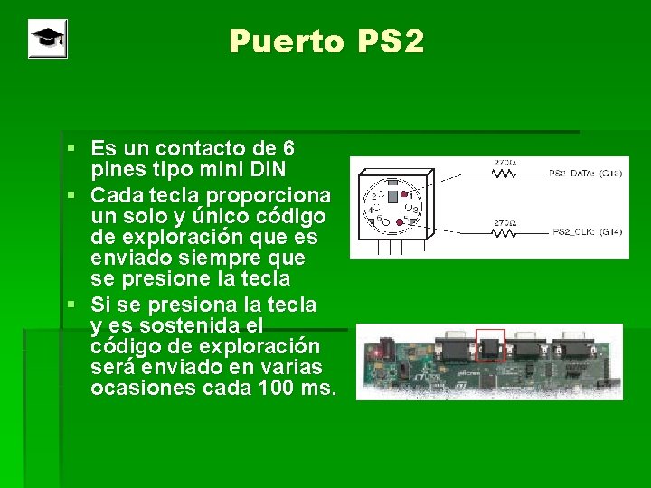 Puerto PS 2 § Es un contacto de 6 pines tipo mini DIN §
