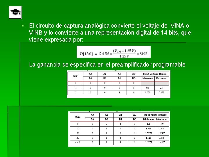 § El circuito de captura analógica convierte el voltaje de VINA o VINB y