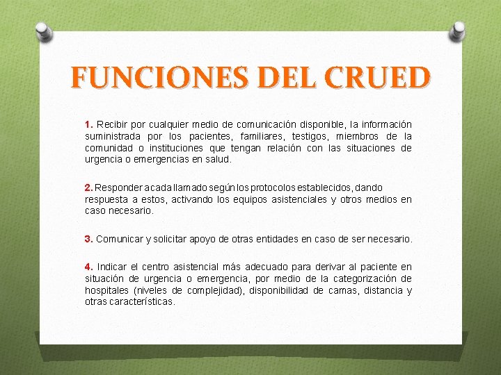 FUNCIONES DEL CRUED 1. Recibir por cualquier medio de comunicación disponible, la información suministrada