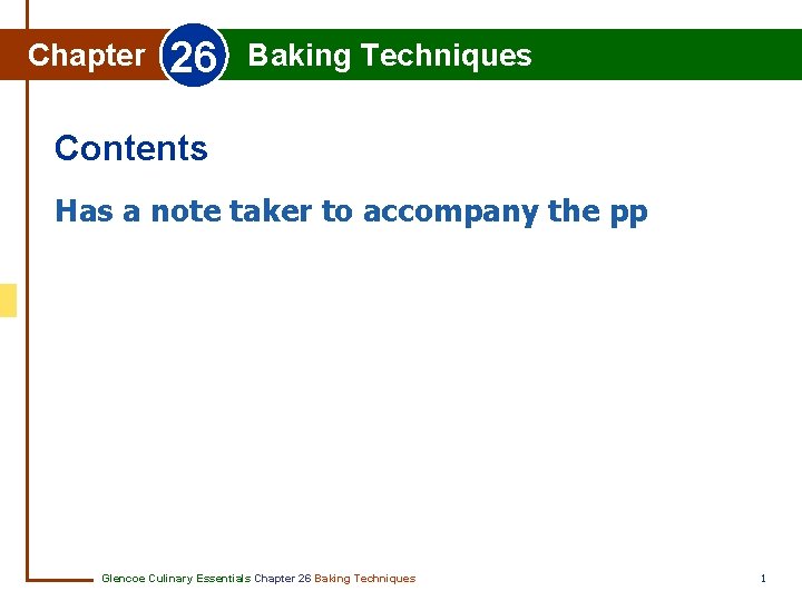 Chapter 26 Baking Techniques Contents Has a note taker to accompany the pp Glencoe
