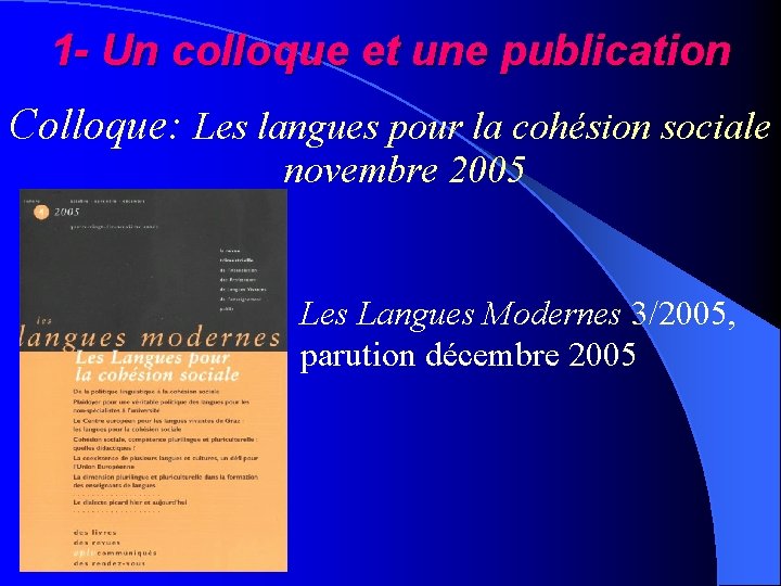 1 - Un colloque et une publication Colloque: Les langues pour la cohésion sociale