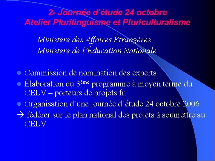 2 - Journée d’étude 24 octobre Atelier Plurilinguisme et Pluriculturalisme Ministère des Affaires Étrangères