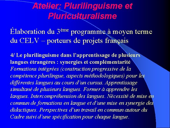 Atelier: Plurilinguisme et Pluriculturalisme Élaboration du 3ème programme à moyen terme du CELV –