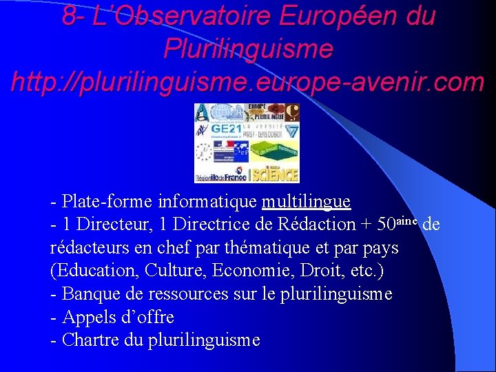 8 - L’Observatoire Européen du Plurilinguisme http: //plurilinguisme. europe-avenir. com - Plate-forme informatique multilingue