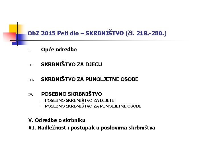 Ob. Z 2015 Peti dio – SKRBNIŠTVO (čl. 218. -280. ) I. Opće odredbe