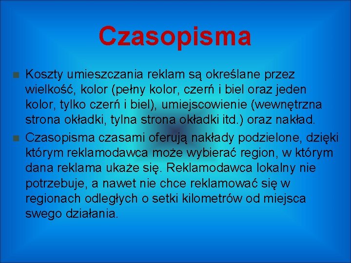 Czasopisma Koszty umieszczania reklam są określane przez wielkość, kolor (pełny kolor, czerń i biel