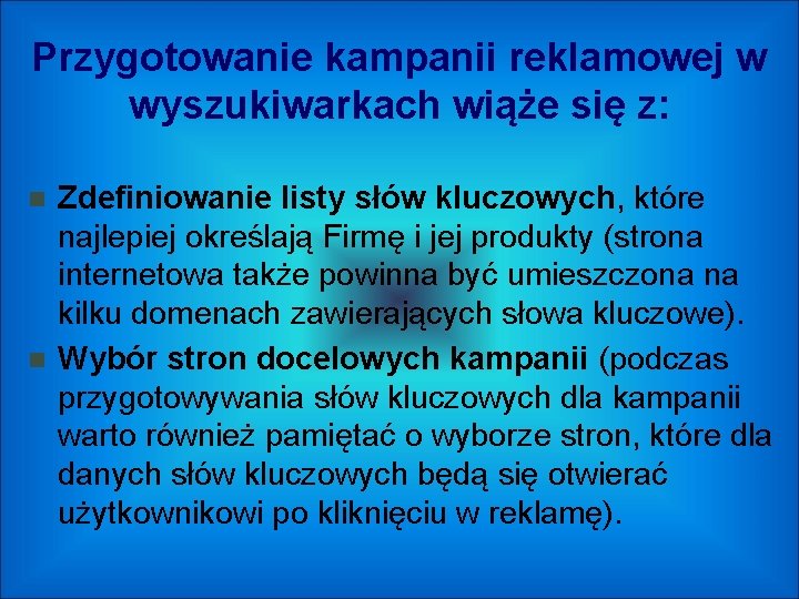 Przygotowanie kampanii reklamowej w wyszukiwarkach wiąże się z: Zdefiniowanie listy słów kluczowych, które najlepiej