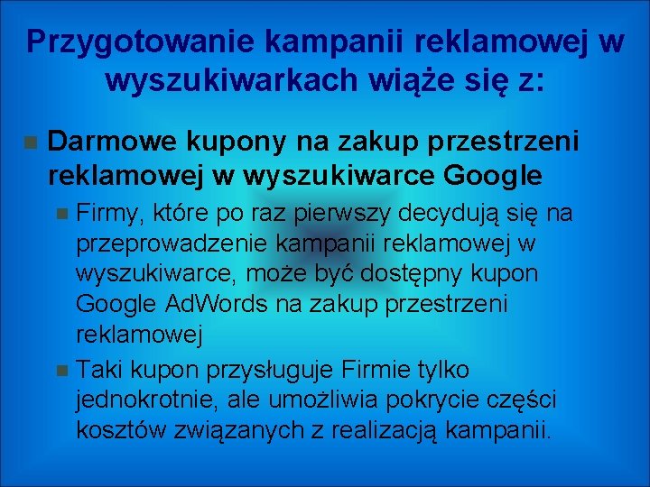 Przygotowanie kampanii reklamowej w wyszukiwarkach wiąże się z: Darmowe kupony na zakup przestrzeni reklamowej