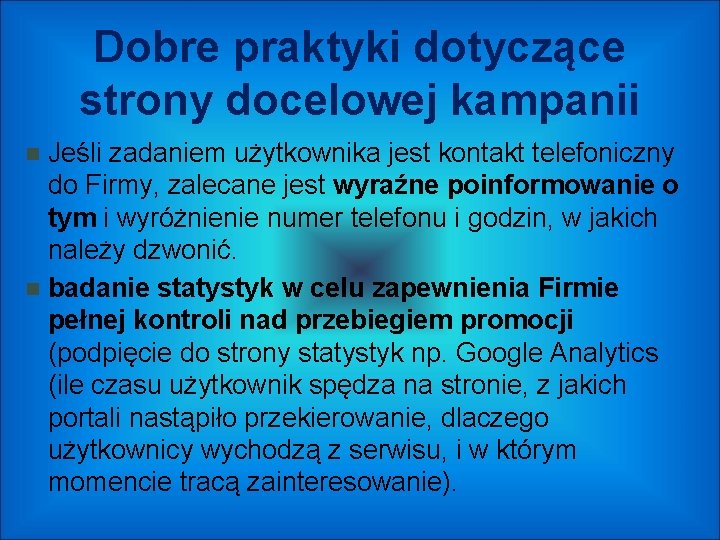 Dobre praktyki dotyczące strony docelowej kampanii Jeśli zadaniem użytkownika jest kontakt telefoniczny do Firmy,