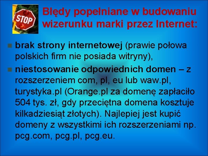 Błędy popełniane w budowaniu wizerunku marki przez Internet: brak strony internetowej (prawie połowa polskich