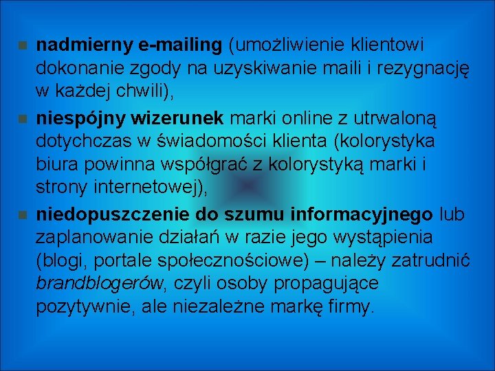  nadmierny e-mailing (umożliwienie klientowi dokonanie zgody na uzyskiwanie maili i rezygnację w każdej