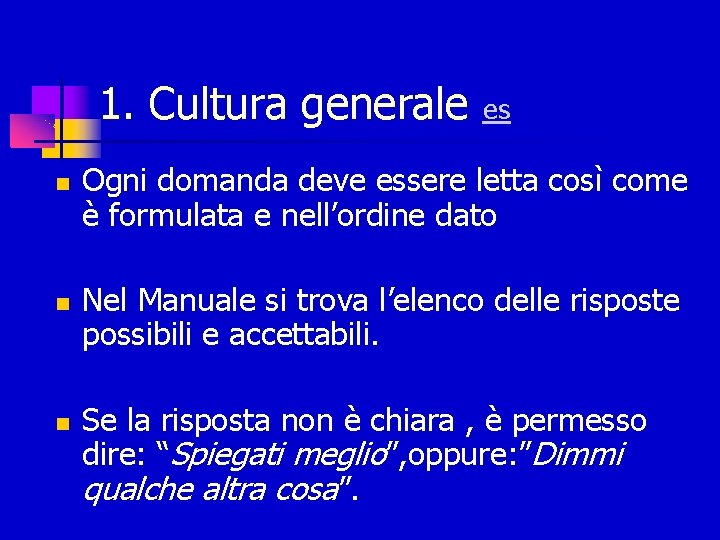 1. Cultura generale es Ogni domanda deve essere letta così come è formulata e