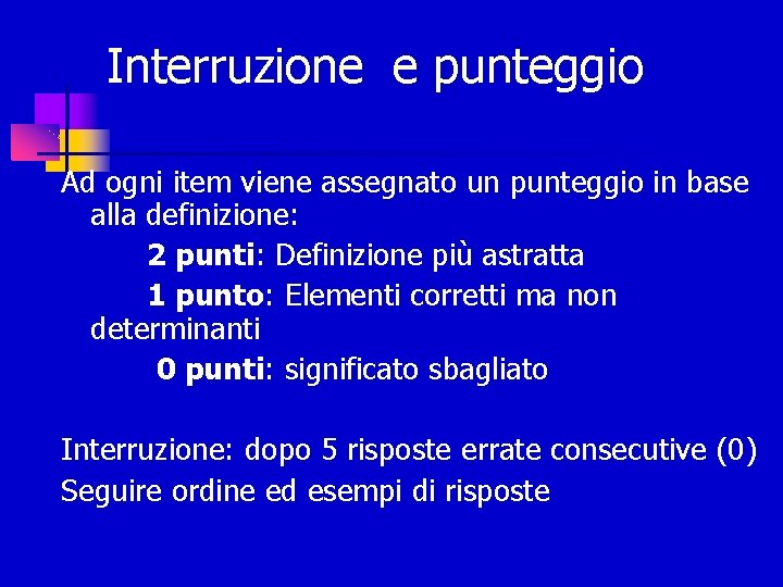 Interruzione e punteggio Ad ogni item viene assegnato un punteggio in base alla definizione: