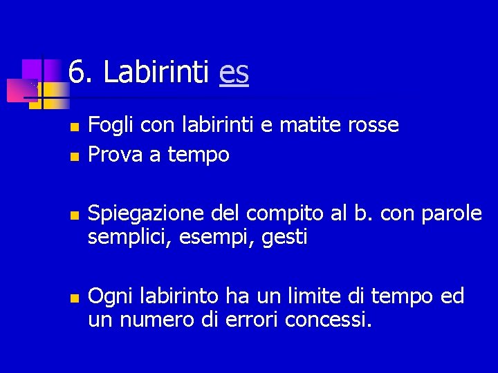 6. Labirinti es Fogli con labirinti e matite rosse Prova a tempo Spiegazione del