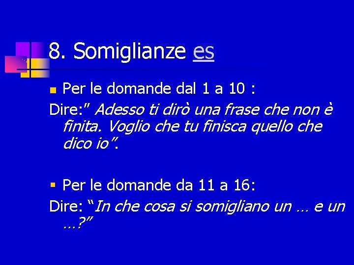 8. Somiglianze es Per le domande dal 1 a 10 : Dire: ” Adesso