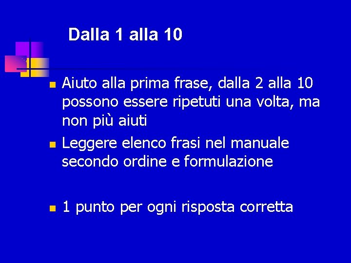 Dalla 10 Aiuto alla prima frase, dalla 2 alla 10 possono essere ripetuti una