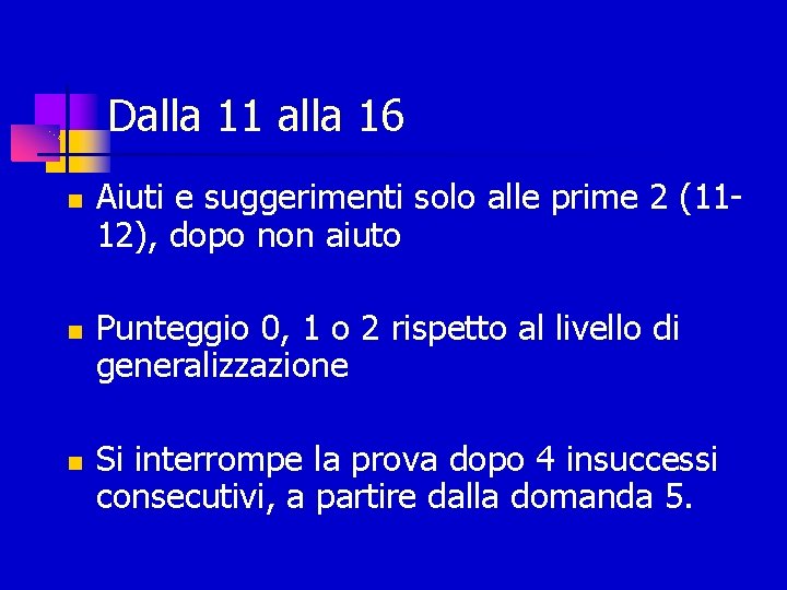 Dalla 11 alla 16 Aiuti e suggerimenti solo alle prime 2 (1112), dopo non