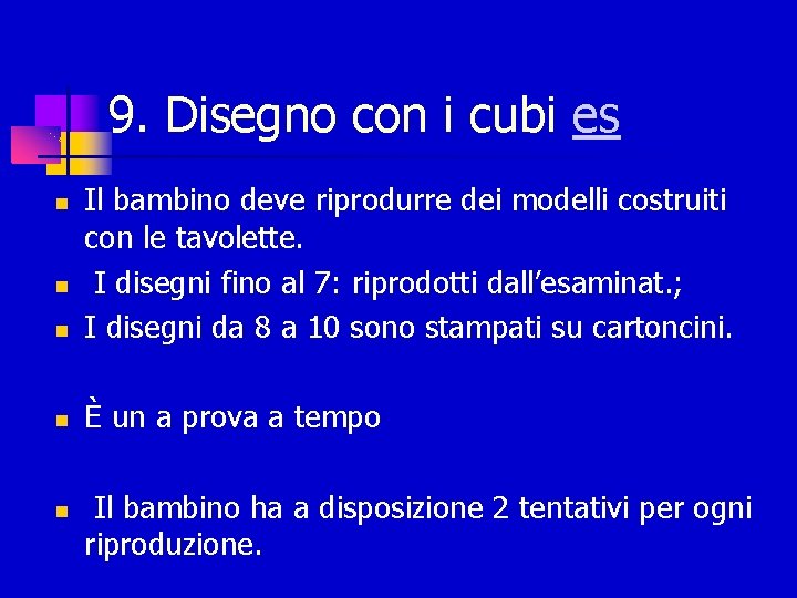 9. Disegno con i cubi es Il bambino deve riprodurre dei modelli costruiti con