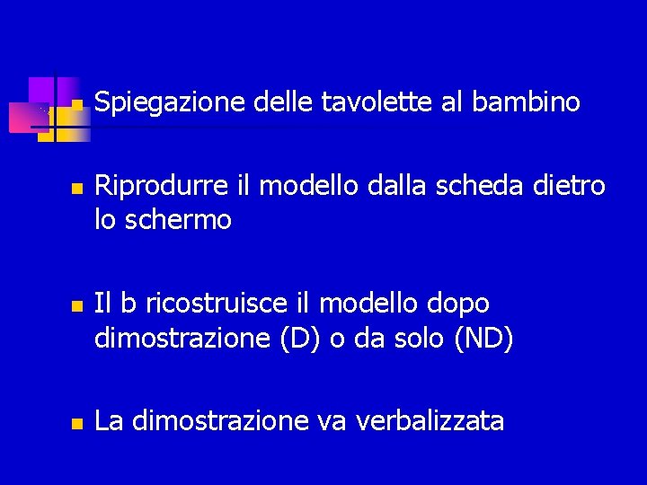  Spiegazione delle tavolette al bambino Riprodurre il modello dalla scheda dietro lo schermo