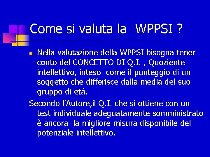 Come si valuta la WPPSI ? Nella valutazione della WPPSI bisogna tener conto del