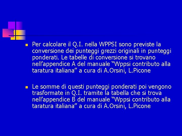  Per calcolare il Q. I. nella WPPSI sono previste la conversione dei punteggi