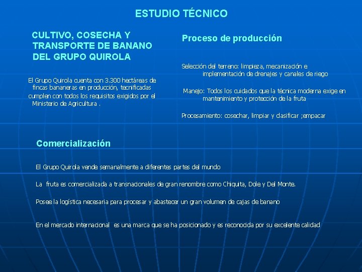 ESTUDIO TÉCNICO CULTIVO, COSECHA Y TRANSPORTE DE BANANO DEL GRUPO QUIROLA El Grupo Quirola