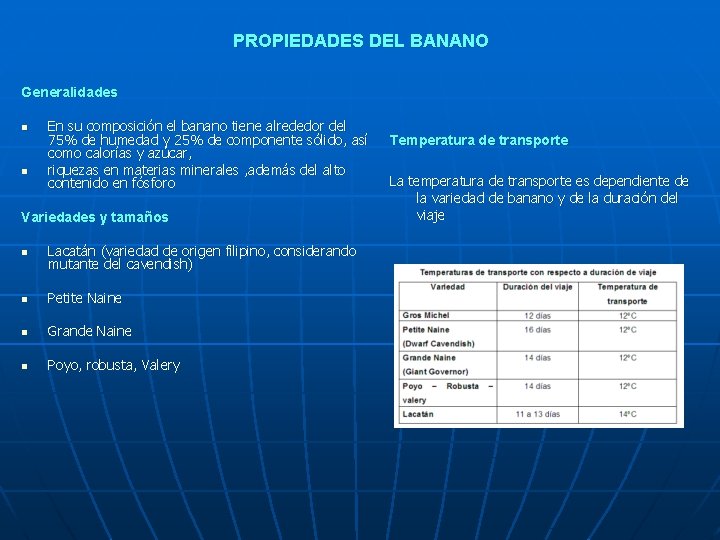 PROPIEDADES DEL BANANO Generalidades n n En su composición el banano tiene alrededor del