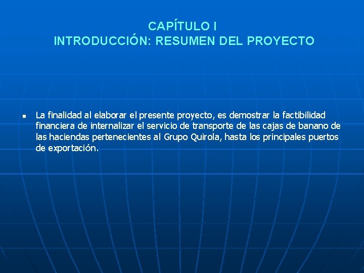 CAPÍTULO I INTRODUCCIÓN: RESUMEN DEL PROYECTO n La finalidad al elaborar el presente proyecto,