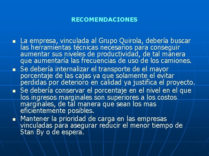 RECOMENDACIONES n n La empresa, vinculada al Grupo Quirola, debería buscar las herramientas técnicas