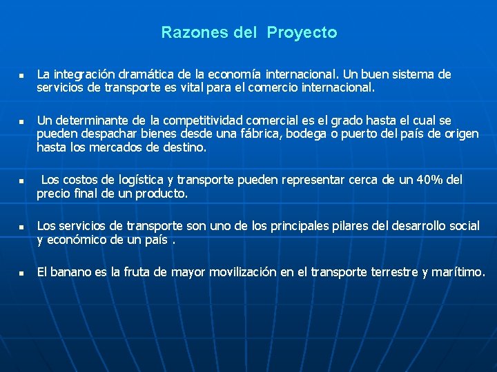 Razones del Proyecto n n n La integración dramática de la economía internacional. Un