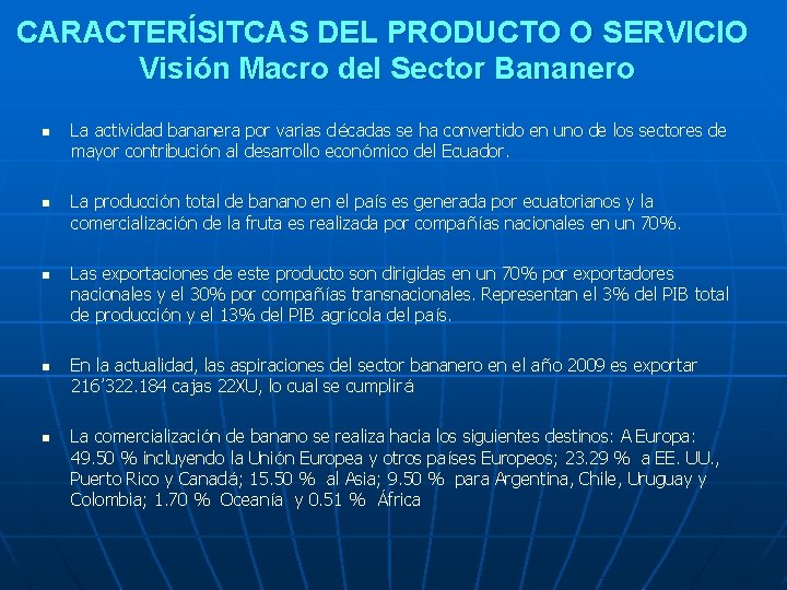 CARACTERÍSITCAS DEL PRODUCTO O SERVICIO Visión Macro del Sector Bananero n n n La