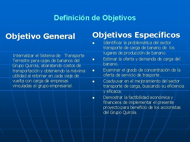 Definición de Objetivos Objetivo General Objetivos Específicos n Internalizar el Sistema de Transporte Terrestre